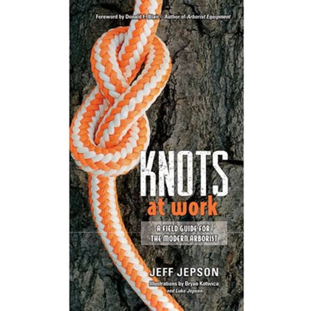 No Brand Knots At Work - Book By Jeff Jepson Books For Arborists 3 No Brand Knots At Work - Book By Jeff Jepson Books For Arborists